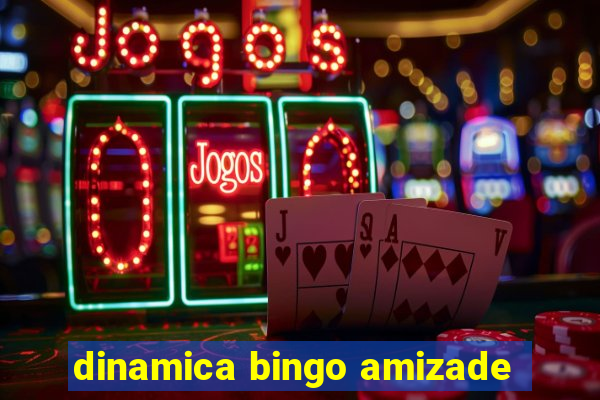 dinamica bingo amizade